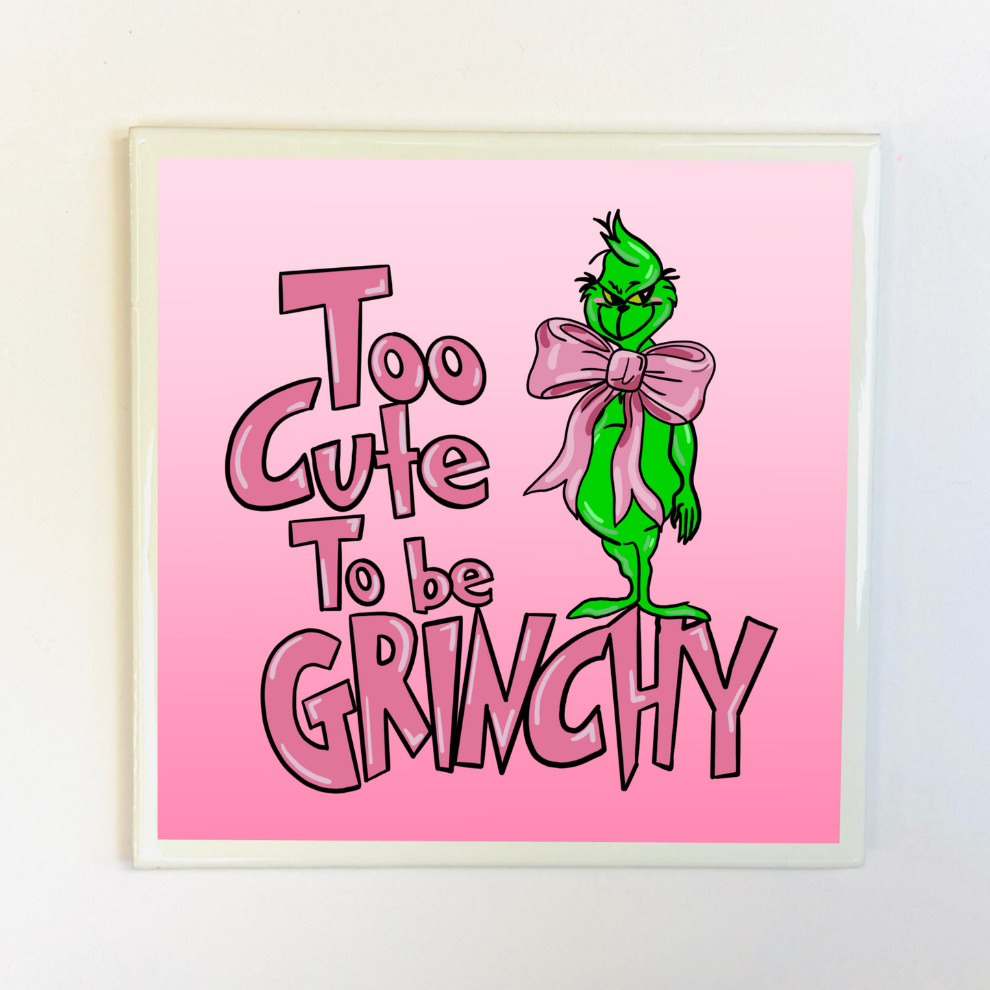 Tegeltje - Too Cute To Be Grinchy